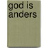God is anders