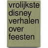 Vrolijkste Disney verhalen over feesten by Disney