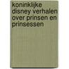 Koninklijke Disney verhalen over prinsen en prinsessen by Disney