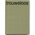 Trouweloos