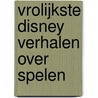 Vrolijkste Disney verhalen over spelen by Disney