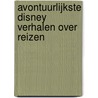 Avontuurlijkste Disney verhalen over reizen by Disney