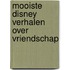 Mooiste Disney verhalen over vriendschap