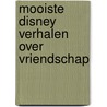 Mooiste Disney verhalen over vriendschap by Disney