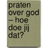 Praten over God – Hoe doe jij dat?