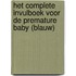 Het complete invulboek voor de premature baby (blauw)