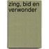 Zing, bid en verwonder