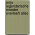 Mijn legendarische moeder overleeft alles