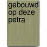 Gebouwd op deze petra door Chr. van de Woestijne