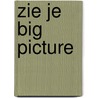 Zie je Big Picture door Thomas Woldendorp