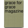 Grace for Grace magazine door M.B. van ’T. Veer