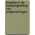 Wegwijs in de Belastingheffing van Ondernemingen
