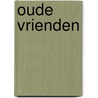 Oude vrienden door Luc Crevits