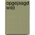 OPGEJAAGD WILD