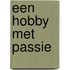 Een hobby met passie