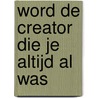 Word de Creator die je altijd al was by Sander de Zwart