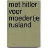 Met Hitler voor moedertje Rusland by Perry Pierik