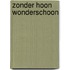 Zonder hoon wonderschoon