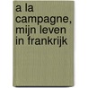 A la campagne, mijn leven in Frankrijk door Rob Scherjon