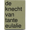 De knecht van tante Eulalie door Hec Leemans