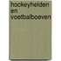 Hockeyhelden en voetbalboeven