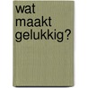 Wat maakt gelukkig? door Thomas van Aquino