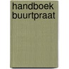 Handboek BuurtPraat by Marieke Buisman