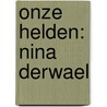 Onze helden: Nina Derwael by Bieke Van Gelder