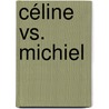 Céline vs. Michiel door Michiel Callebaut
