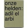 Onze helden: Adil El Arbi door Bieke Van Gelder