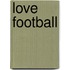 Love Football