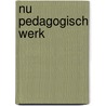 NU Pedagogisch werk door Wilmie Colbers