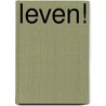 Leven! door Jeroen Kriekaard