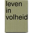 Leven in volheid