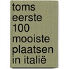 Toms eerste 100 mooiste plaatsen in Italië door Tom Boudewijns