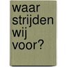 Waar strijden wij voor? by Simone Weil