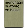 Mondriaan in woord en beeld door Louis Veen