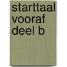 Starttaal Vooraf deel B door Ruud van den Belt