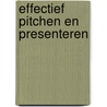 Effectief pitchen en presenteren by Patrick van Gils