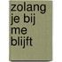 Zolang je bij me blijft