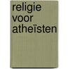 Religie voor atheïsten by Alain de Botton