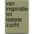 Van inspiratie tot laatste zucht