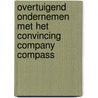 Overtuigend Ondernemen met het Convincing Company Compass by Wouter Danckaert