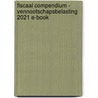 Fiscaal Compendium - Vennootschapsbelasting 2021 E-Book door Onbekend