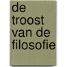 De troost van de filosofie by Alain de Botton