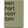 Een hart voor Tom door Eeuwoud Koolmees