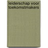 Leiderschap voor Toekomstmakers by Daan Fousert
