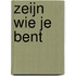 zeijn wie je bent