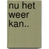 Nu het weer kan..
