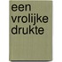 Een vrolijke drukte